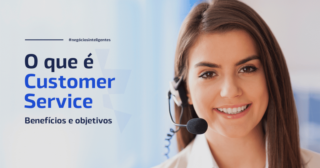 O que é Customer Service: Benefícios e objetivos — Contador ...